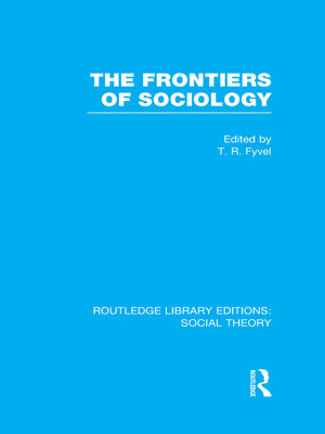 cover image of The Frontiers of Sociology (RLE Social Theory)